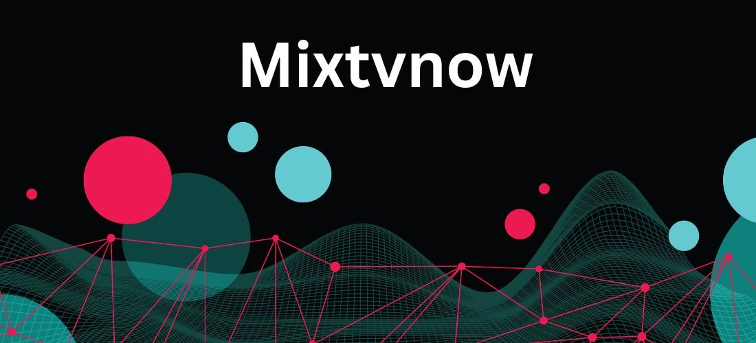 Mixtvnow: Navigate To Free Streaming Entertainment Platform