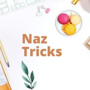 Naz Tricks: A Comprehensive Guide to Mastering Creative Life Hacks