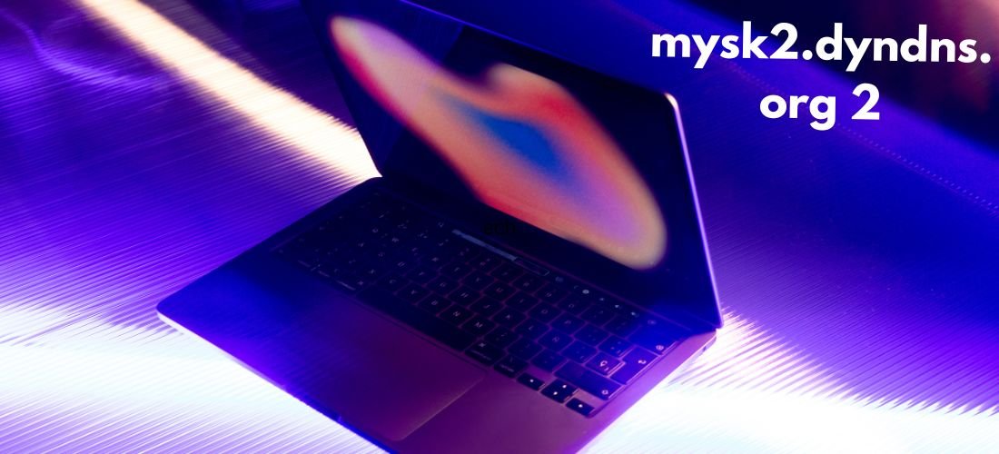 Mysk2.dyndns.org 2: Understanding Its Features and Uses