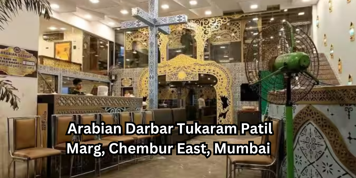 Arabian Darbar Tukaram Patil Marg, Chembur East, Mumbai 