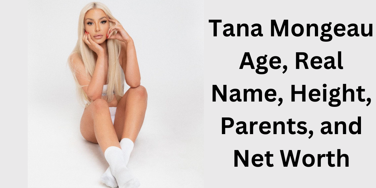 Tana Mongeau Age, Real Name, Height, Parents, and Net Worth