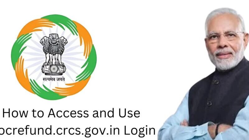 How to Access and Use mocrefund.crcs.gov.in Login