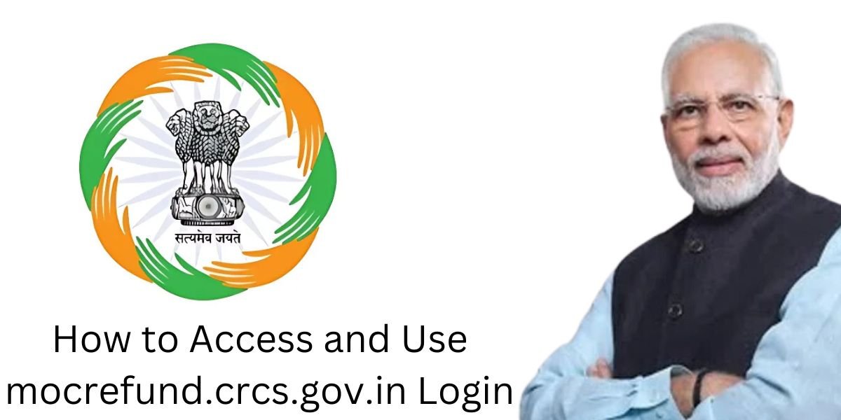 How to Access and Use mocrefund.crcs.gov.in Login