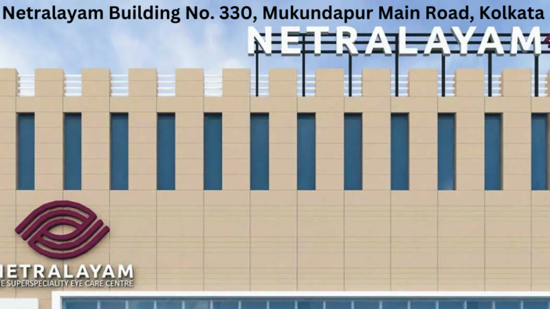 Netralayam Building No. 330, Mukundapur Main Road, Kolkata 